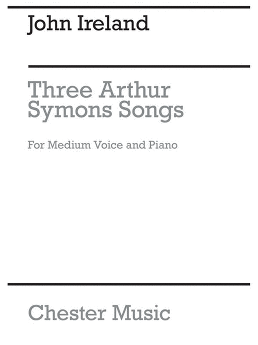 Ireland - 3 Arthur Symons Songs Medium Voice/Piano