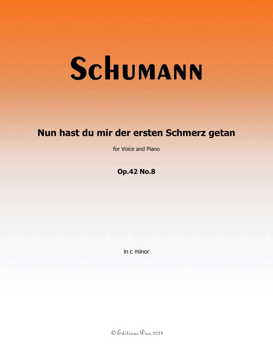 Nun hast du mir der ersten Schmerz getan, by Schumann, Op.42 No.8, in c minor