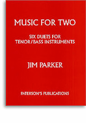 Jim Parker: Music For Two (Six Duets For Tenor And Bass Instruments)