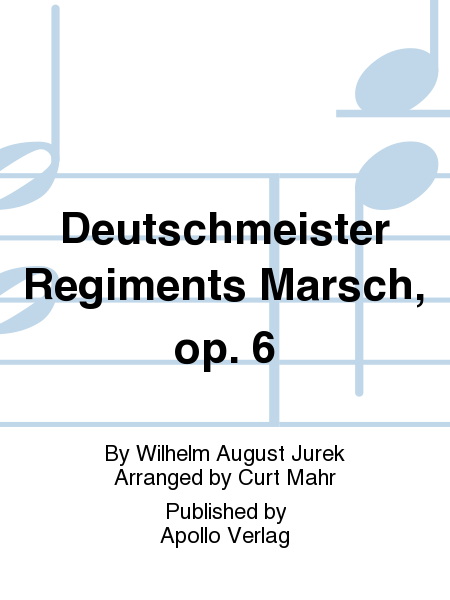 Deutschmeister Regiments-Marsch op. 6