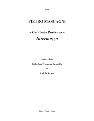 Intermezzo from the opera Cavalleria Rusticate arranged for 8-part Trombone Ensemble