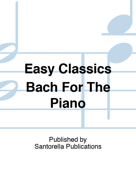 Easy Classics Bach For The Piano
