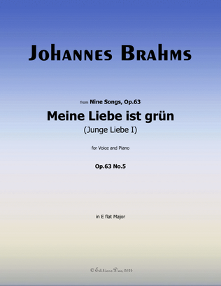 Meine Liebe ist grun , by Brahms, Op.63 No.5, in E flat Major