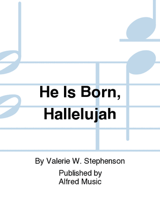 He Is Born, Hallelujah