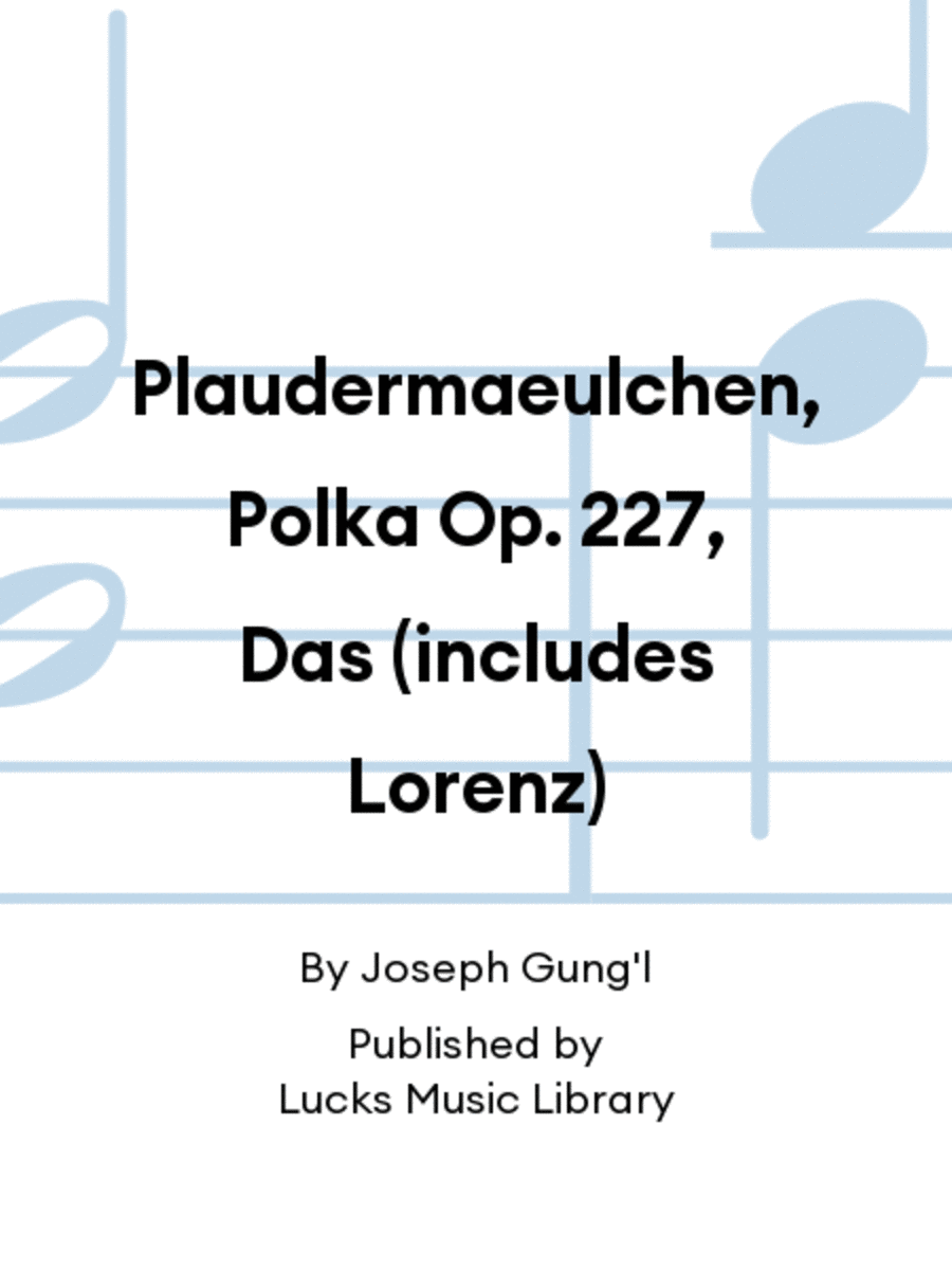 Plaudermaeulchen, Polka Op. 227, Das (includes Lorenz) Set of Parts scores gallery preview page 1