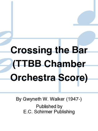 Love Was My Lord and King!: 3. Crossing the Bar (TTBB Chamber Orchestra Score)