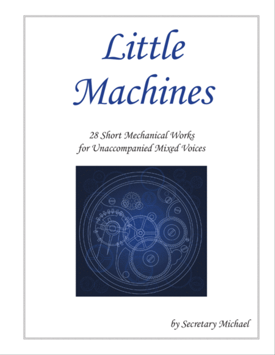 Little Machines: 28 Short Mechanical Works for Unaccompanied Mixed Voices A Cappella scores gallery preview page 1