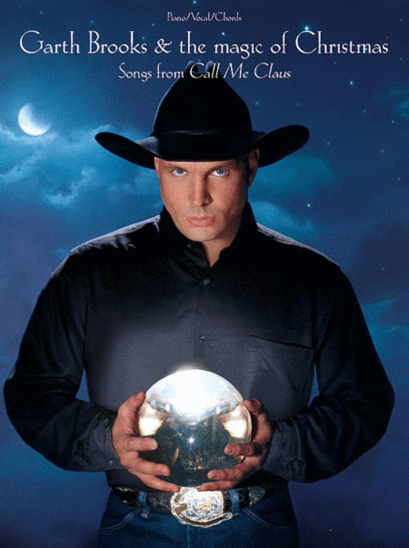 Garth Brooks and The Magic of Christmas (Songs from Call Me Claus)