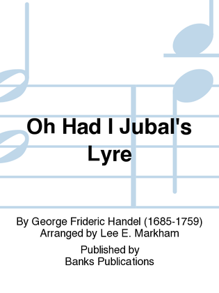 Oh Had I Jubal's Lyre