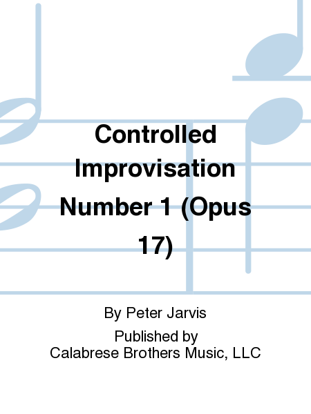 Controlled Improvisation Number 1 (Opus 17)