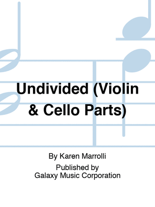 Book cover for Undivided (Violin & Cello Parts)