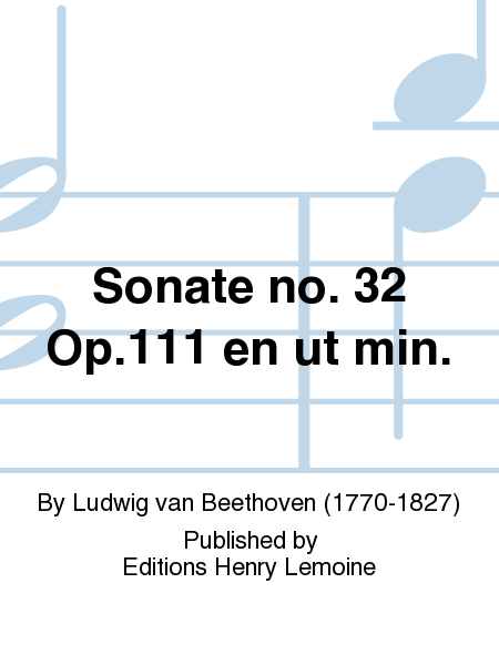 Sonate No. 32 Op. 111 en Ut min.