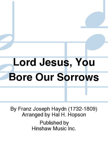 Lord Jesus, You Bore Our Sorrows
