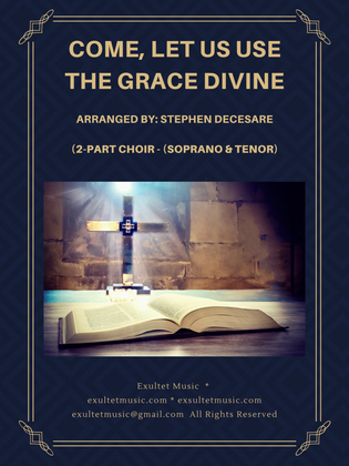 Book cover for Come, Let Us Use The Grace Divine (2-part choir - (Soprano and Tenor)