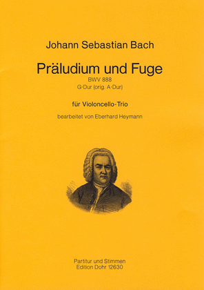 Präludium und Fuge G-Dur BWV 888 (für Violoncello-Trio) (original A-Dur)