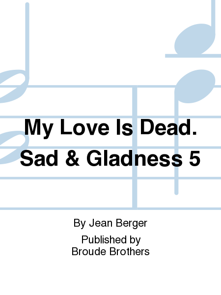 My Love Is Dead. Sad & Gladness 5