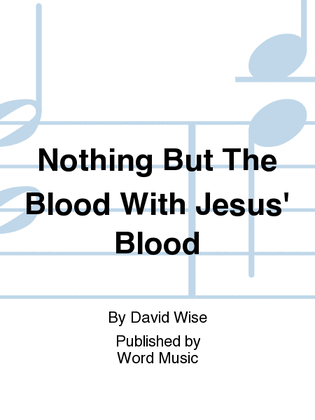 Nothing But The Blood with Jesus' Blood - CD ChoralTrax