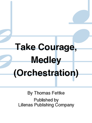 Take Courage, Medley (Orchestration)