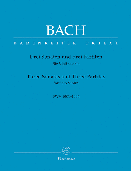 Three Sonatas and Three Partitas for Solo Violin, BWV 1001-1006 (Urtext from the New Bach Edition - Revised (NBArev))