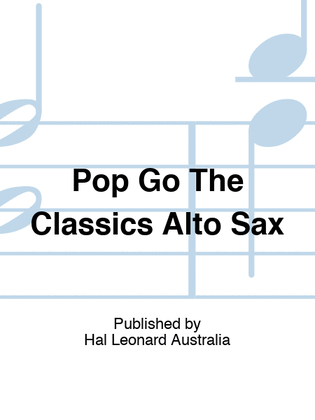 Pop Go The Classics For Alto Sax/Piano