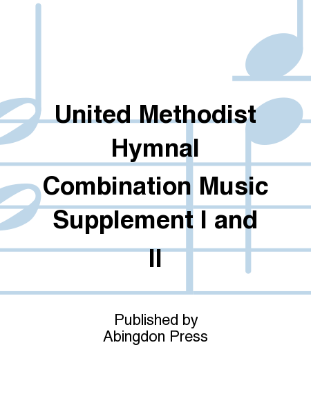 United Methodist Hymnal Combination Music Supplement I and Ii