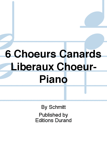 6 Choeurs Canards Liberaux Choeur-Piano