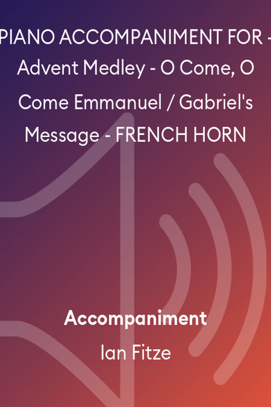 PIANO ACCOMPANIMENT FOR - Advent Medley - O Come, O Come Emmanuel / Gabriel's Message - FRENCH HORN Horn scores gallery preview page 1