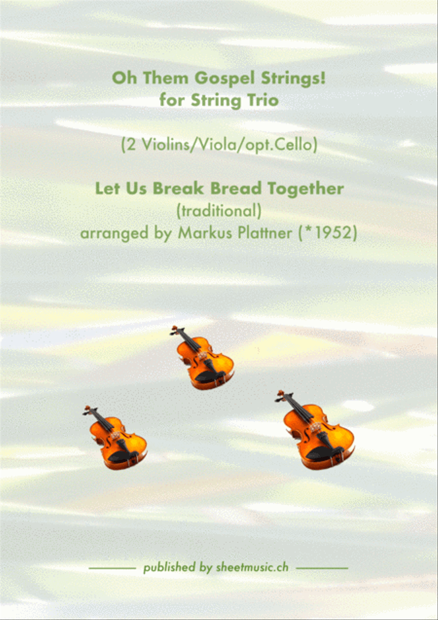 ‘Let Us Break Bread Together’ for String Trio (2 violins, viola, opt. cello part) Small Ensemble scores gallery preview page 1