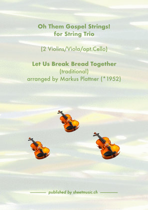 ‘Let Us Break Bread Together’ for String Trio (2 violins, viola, opt. cello part)