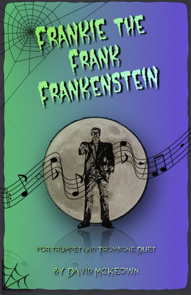 Frankie the Frank Frankenstein, Halloween Duet for Trumpet and Trombone