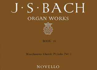 Organ Works Book 18: Miscellaneous Chorale Preludes (Part I)
