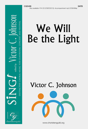 Book cover for We Will Be the Light - SATB