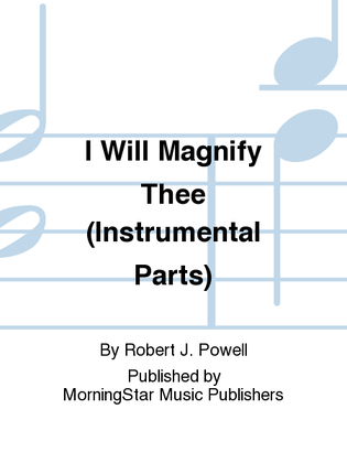 Book cover for I Will Magnify Thee (Instrumental Parts)