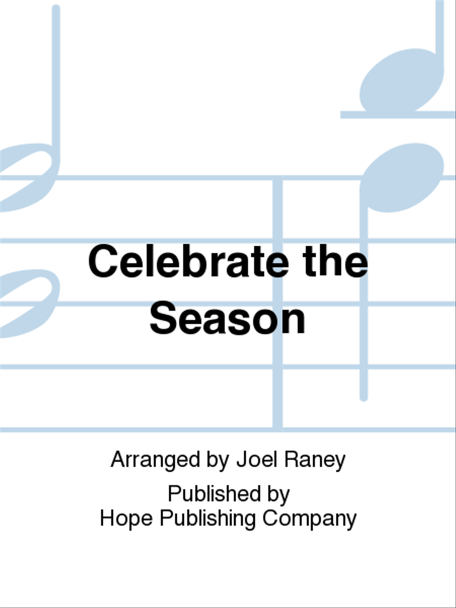 Celebrate the Season by Joel Raney Choir - Sheet Music