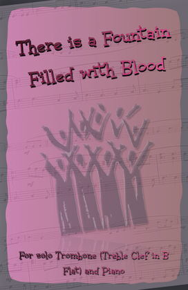 There is a Fountain Filled with Blood, Gospel Hymn for Trombone (Treble Clef in B Flat) and Piano