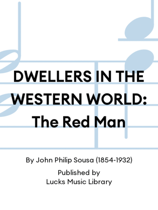 DWELLERS IN THE WESTERN WORLD: The Red Man
