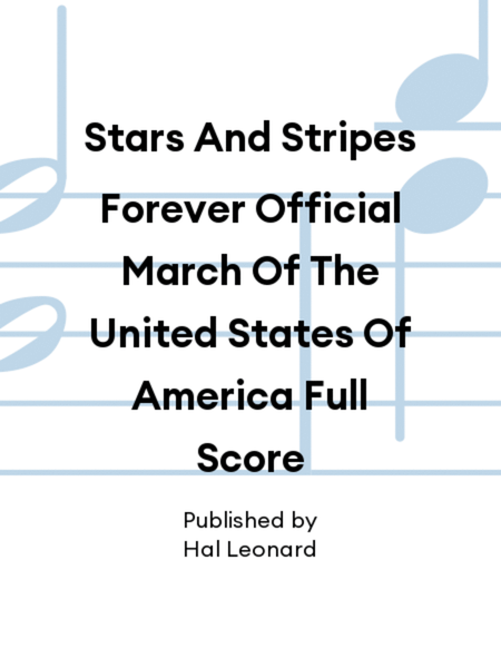 Stars And Stripes Forever Official March Of The United States Of America Full Score