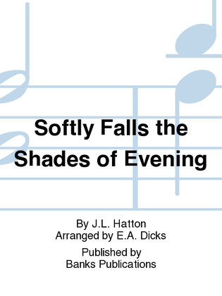Softly Falls the Shades of Evening