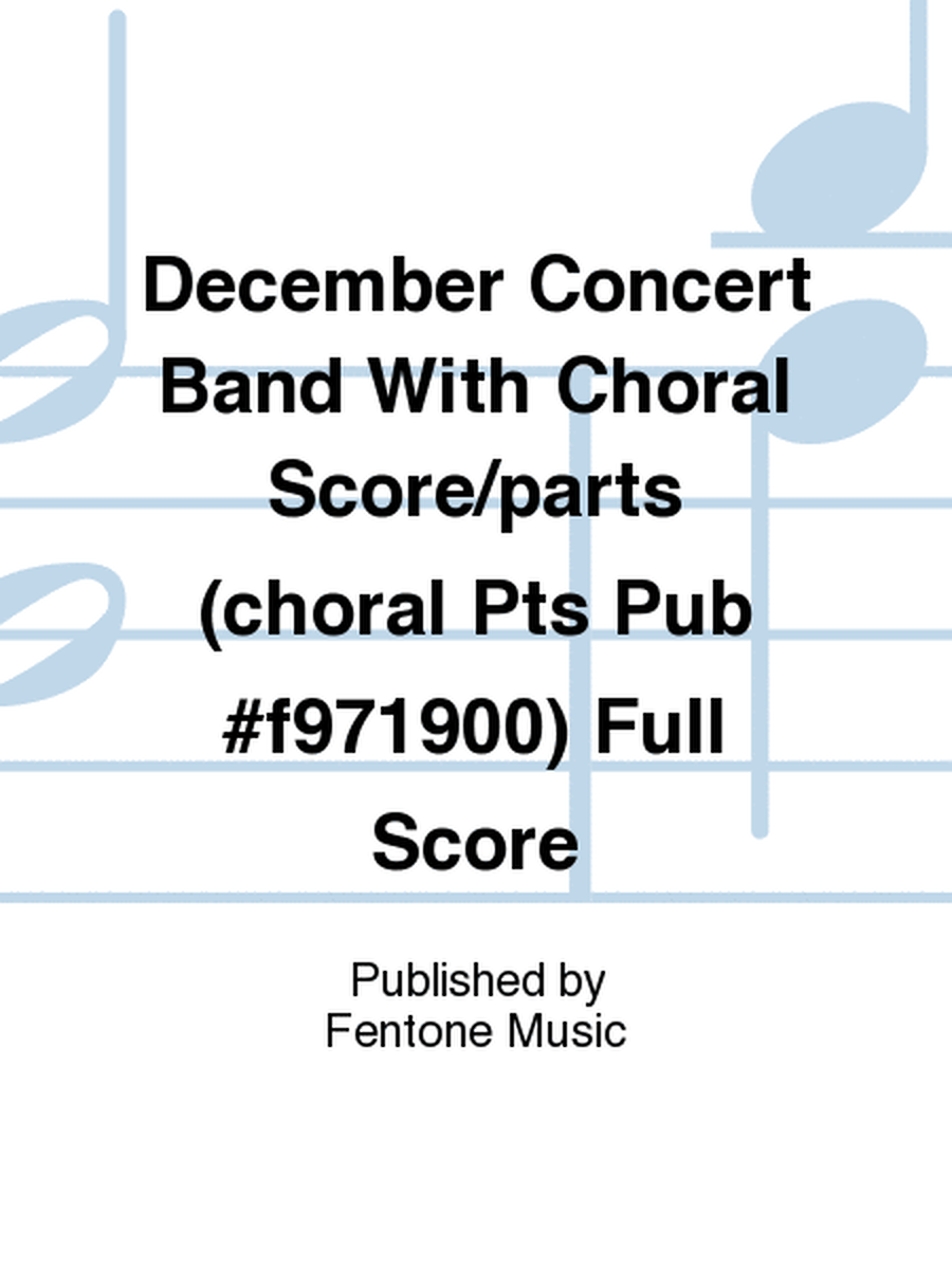 December Concert Band With Choral Score/parts (choral Pts Pub #f971900) Full Score