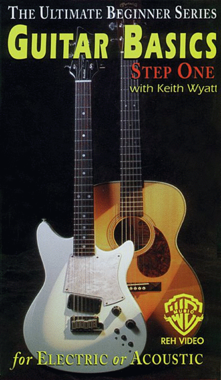 Keith Wyatt: Ultimate Beginner Series - Guitar Basics, Step One For Electric Or Acoustic Guitar
