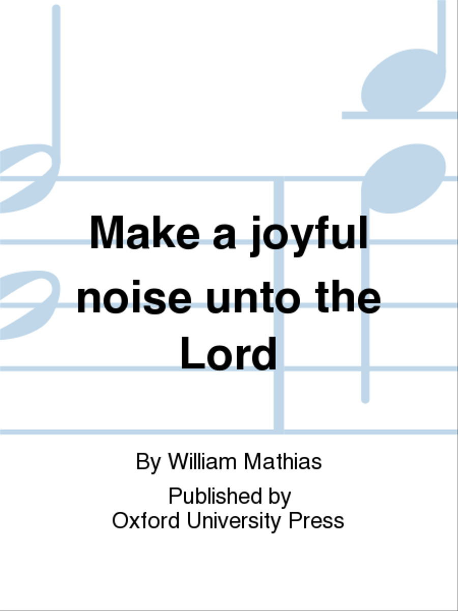 Make a joyful noise unto the Lord