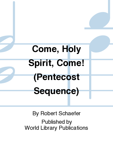Come, Holy Spirit, Come! (Pentecost Sequence)