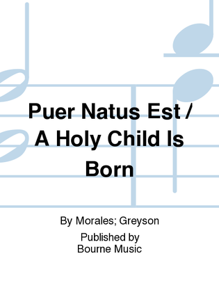 Puer Natus Est / A Holy Child Is Born