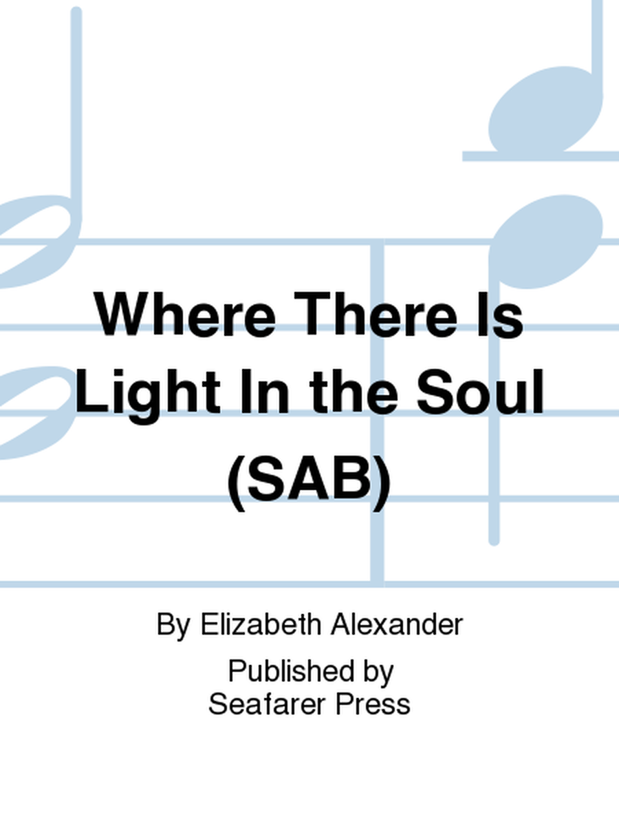 Where There Is Light In the Soul (SAB)