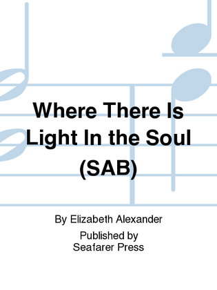 Book cover for Where There Is Light In the Soul (SAB)