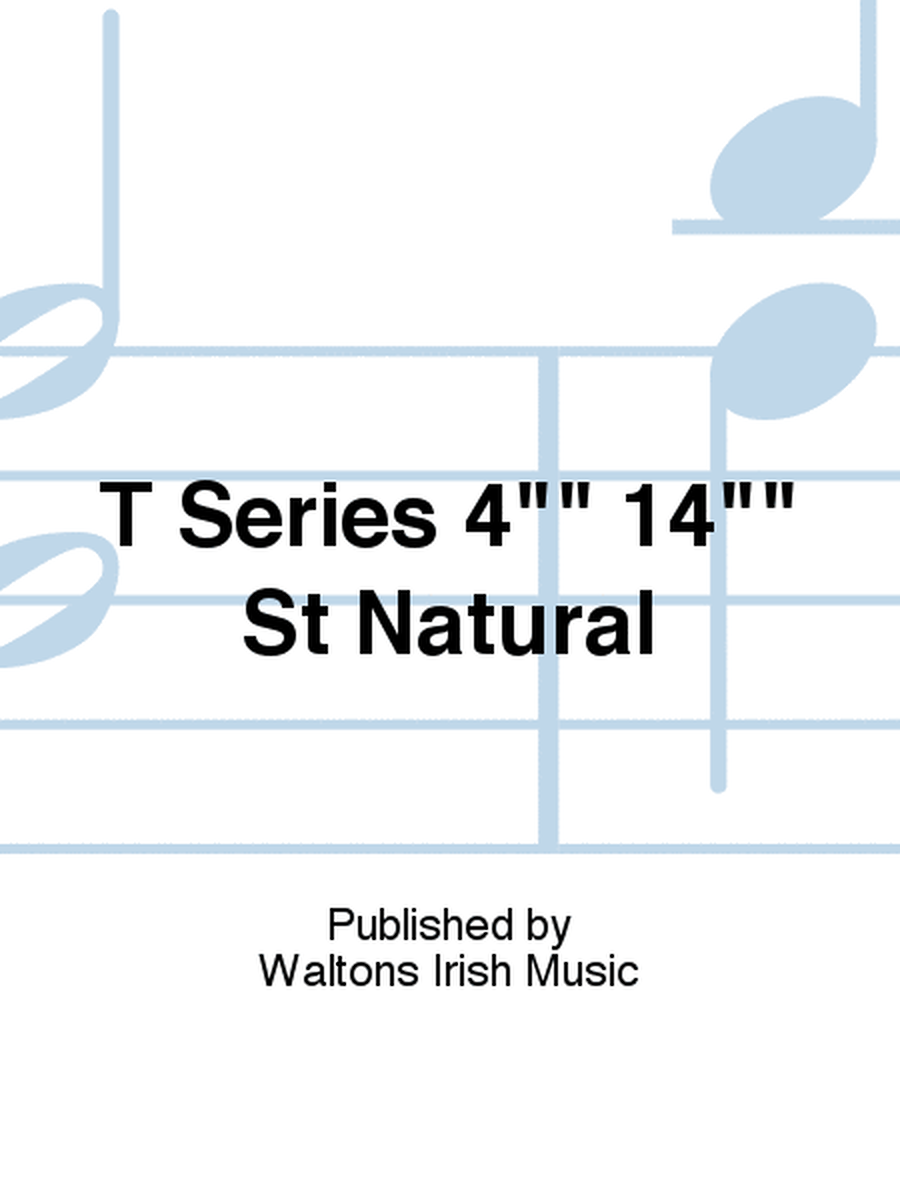 T Series 4" 14" St Natural