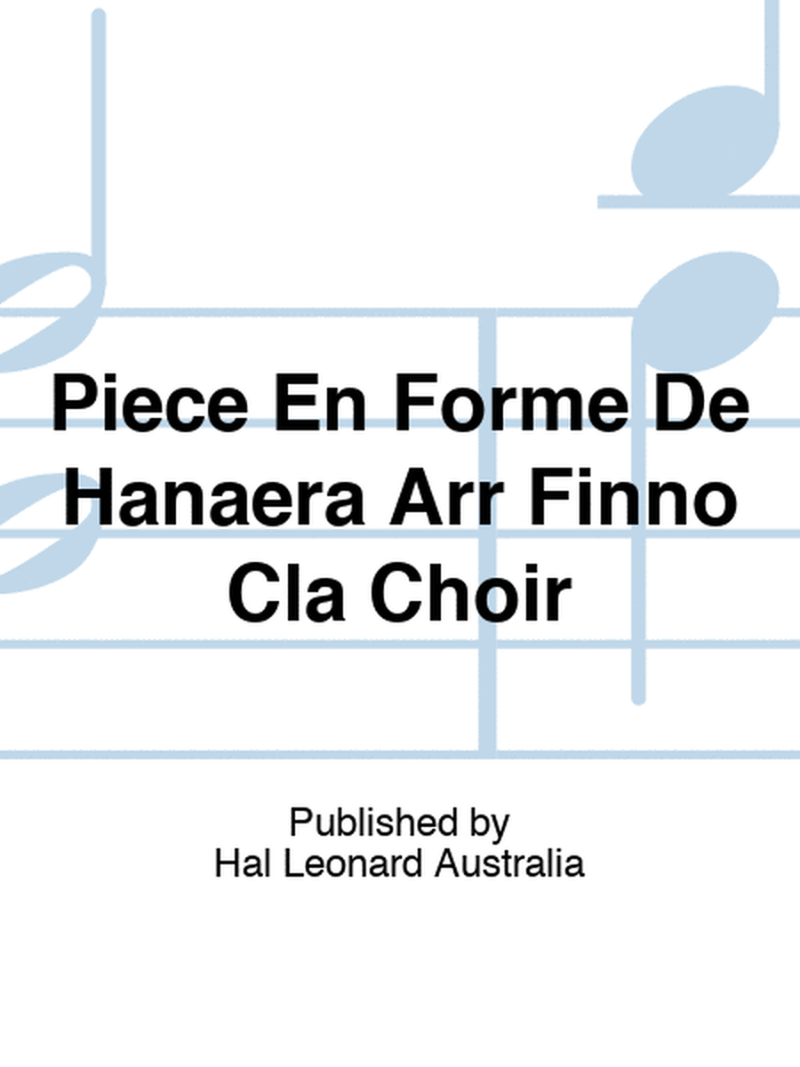 Piece En Forme De Hanaera Arr Finno Cla Choir