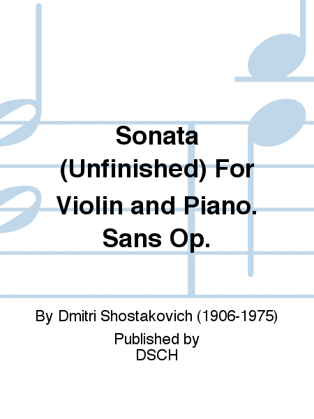 Sonata (Unfinished) For Violin and Piano. Sans Op.