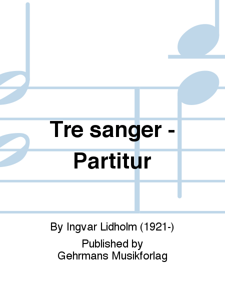 Tre sanger - Partitur