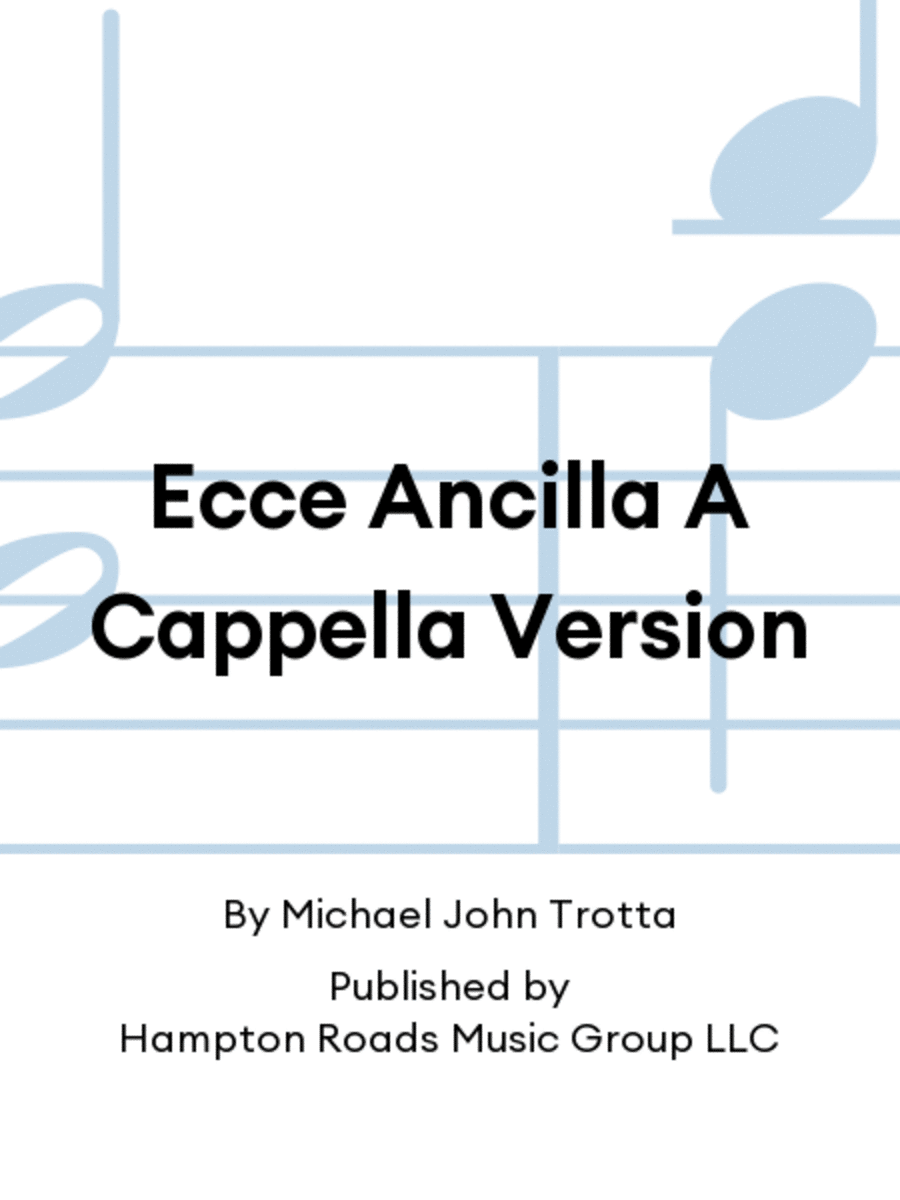 Ecce Ancilla A Cappella Version